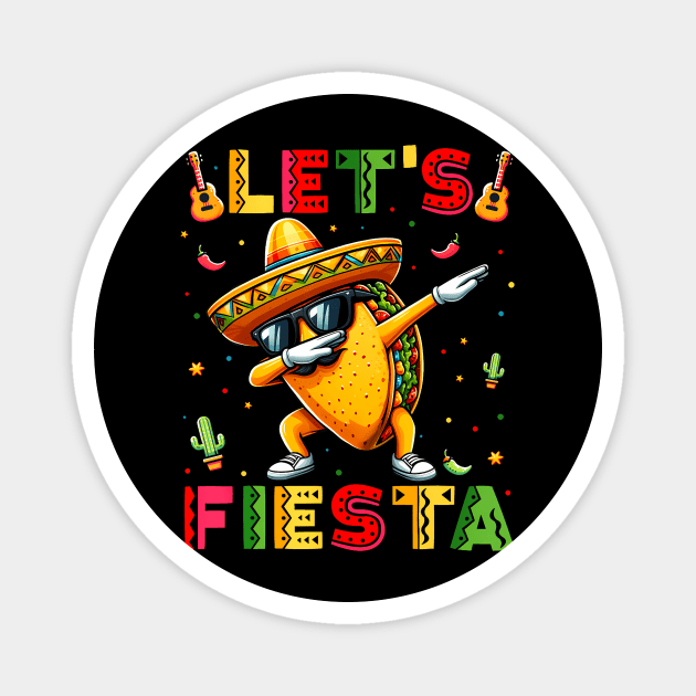 Let'S Fiesta Taco Cinco De Mayo Boys Men Kids Mexican Party Magnet by LimEnitis